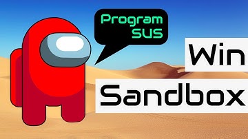 How To Install Windows Sandbox To Test Suspicious Programs