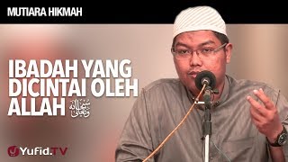 Mutiara Hikmah: Ibadah yang Dicintai oleh Allah - Ustadz Dr. Firanda Andirja, M.A.