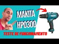 FURADEIRA PARAFUSADEIRA MAKITA HP0300 TESTE DE FUNCIONAMENTO