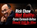 Rick Chow Not Guilty: Cyrus Carmack-Belton Should Still Be Alive