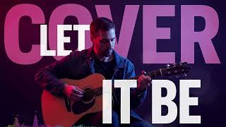 Let It Be  The Beatles  Beautiful Cover By  Travel Love