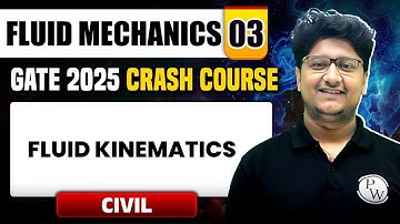 Fluid Mechanics 03 | Fluid Kinematics | Civil Engineering | GATE 2025 Crash Course