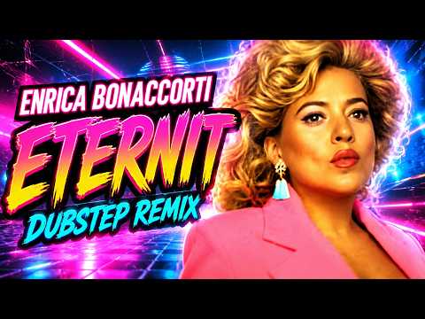 ENRICA BONACCORTI – ETERNIT 🔥 DUBSTEP REMIX
