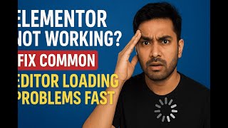 Elementor Not Working? Fix Common Editor Loading Problems Fast