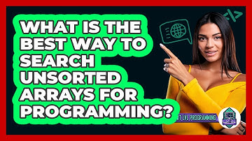What Is The Best Way To Search Unsorted Arrays For Programming? - Next LVL Programming