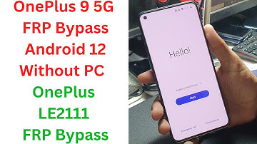 OnePlus 9 5G FRP Bypass Android 12 Without PC - OnePlus LE2111 FRP Bypass - oneplus 9 5g frp bypass