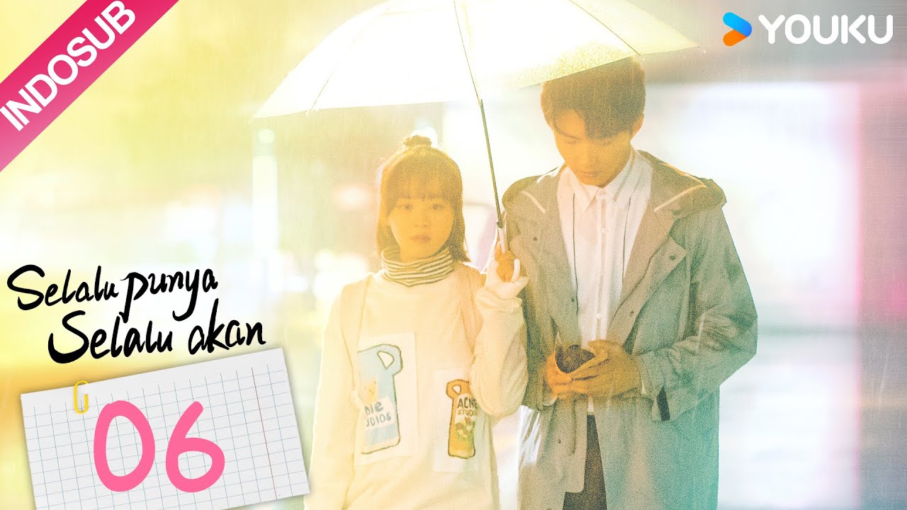 [INDO SUB] Selalu Punya Selalu Akan (Always Have Always Will) EP06 | Li ...