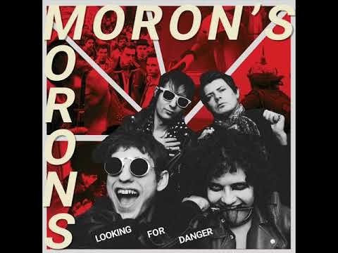 Moron&#039;s Morons - Looking For Danger (Full Album)