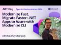 Modernize Fast, Migrate Faster: .NET Apps to Azure with Modernize CLI