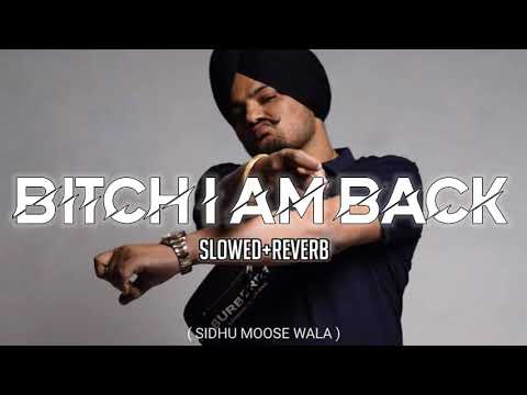 Bitch I'm Back (Slowed + Reverb) - Sidhu Moose Wala || Different Slowed