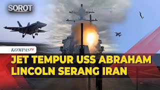 Militer As Rilis  Kapal Induk Uss Abraham Lincoln Luncurkan Jet Tempur Serang Iran