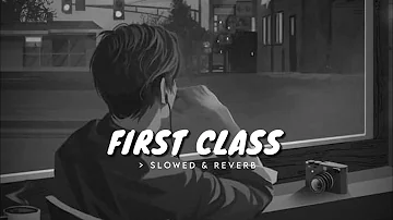 First Class ( Slowed & Reverb ) - Arijit Singh