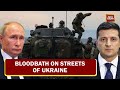 Russia-Ukraine War: Bloodbath On Streets Of Ukraine; Kyiv Tells Civilians To Leave Warzone & More