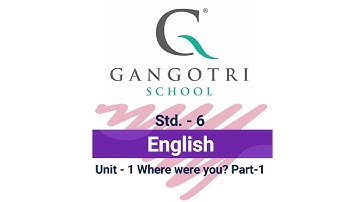 Std.6 || English || Unit - 1 Where were you? || Part - 1