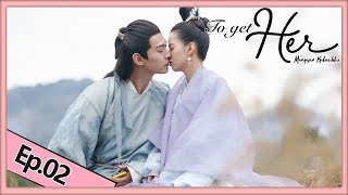 To Get Her  (Mengejar Kekasihku) | 殿下攻略 | EP02 | Daddi Tang, Huang Ri Ying | WeTV【INDO SUB】