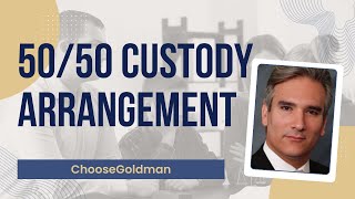 What is [50/50 child custody arrangement] - ChooseGoldman.com