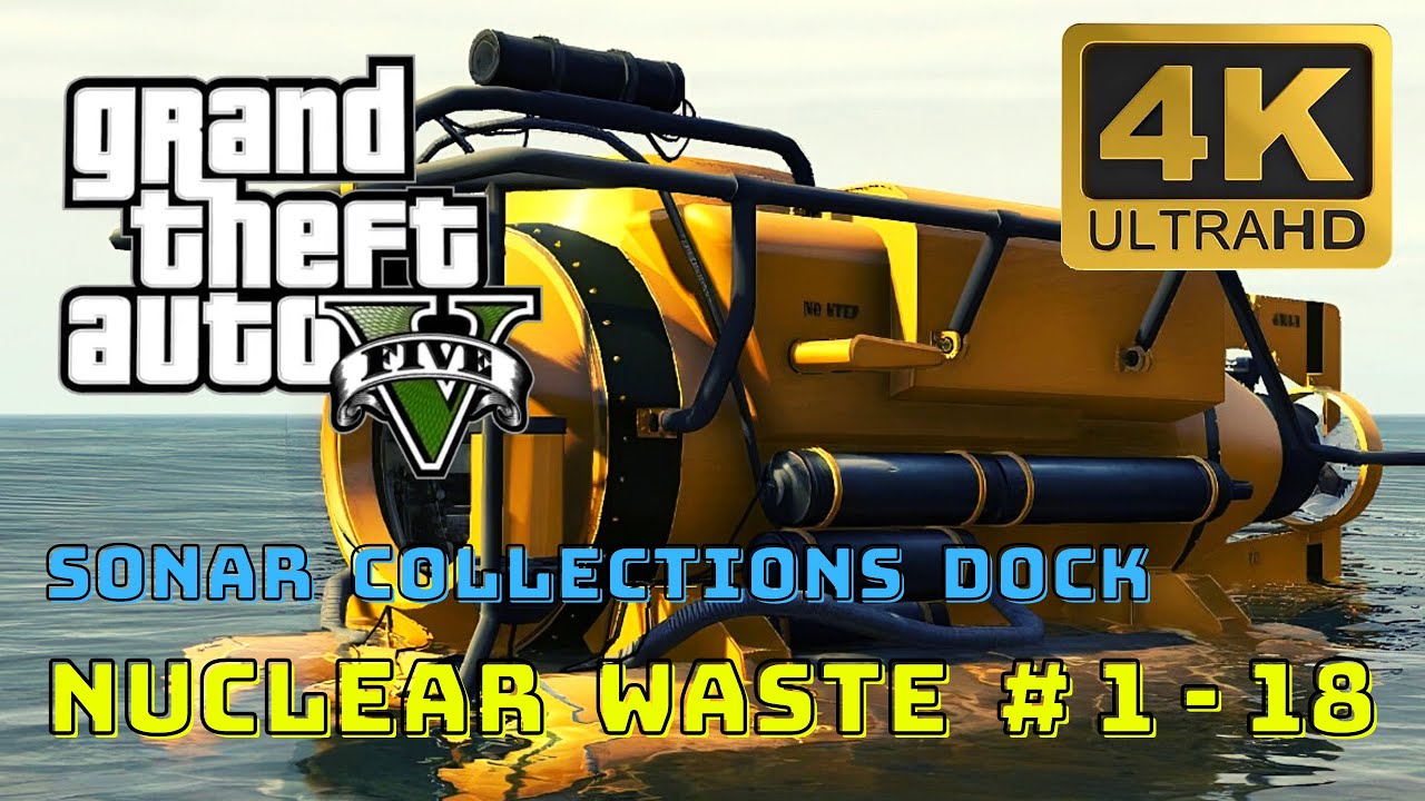 GTA 5 - Sonar Collections Dock: Collect Nuclear Waste #1-18 [60fps 4K] II GTA Videos