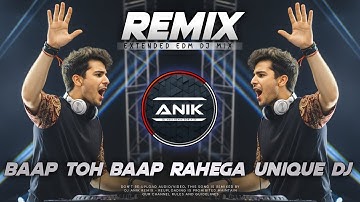 Baap To Baap Rahega Remix | New Style EDM Dance Mix | Dj Anik Remix New 2025