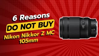 DON'T BUY Nikon Nikkor Z MC 105mm f/2.8 VR S Before Watching This! π«π· (6 Reasons)