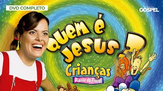 Crianças Diante do Trono - Quem é Jesus? (DVD Completo)