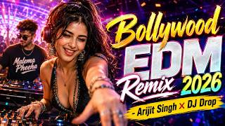 Bollywood EDM Remix 2026 🔥 | Arijit Singh × DJ Drop | New Hindi Songs August 2026