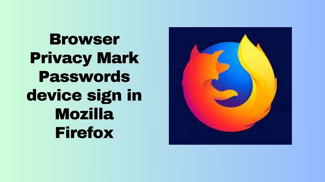 Browser Privacy mark Passwords device sign in Mozilla Firefox - YouTube