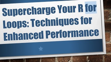 Supercharge Your R for Loops: Techniques for Enhanced Performance
