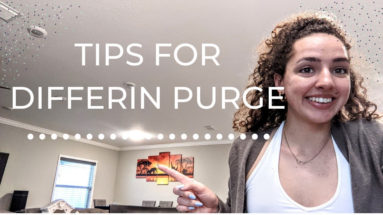 BEST TIPS FOR DIFFERIN PURGE 2020 Differin, Tretinoin, Retinol Purge