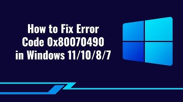 How to Fix Error Code 0x80070490 in Windows 11/10/8/7