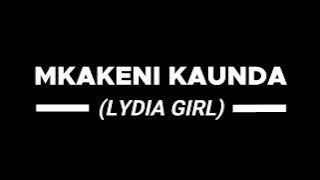 Mkakeni Kaunda - Lydia Girl