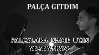 PALÇYLAR ÝALAN SÖZLEÝÄLER. TÄLEÝNAMALARA YNANMAŇ!!