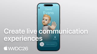 WWDC26: Create live communication experiences  | Apple