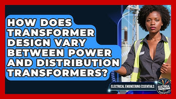 How Does Transformer Design Vary Between Power and Distribution Transformers?