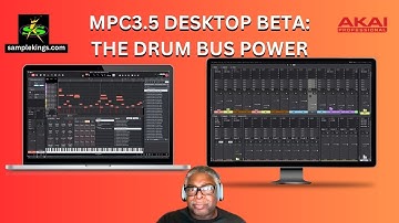 THE MPC3.5 DESKTOP BETA: MASTERING THE DRUM BUS LKE A PRO