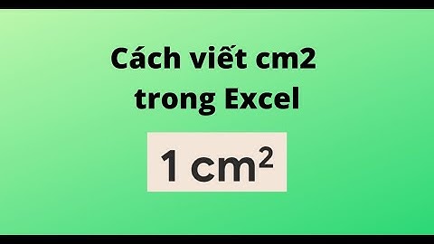 Cách viết cm2 trong Excel