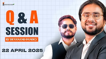 22 APRIL 2025 TUESDAY | QUESTION & ANSWER SESSION (Q&A) BY MR. DEVANAND PANDEY