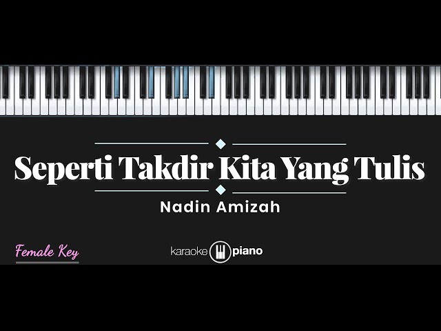 Seperti Takdir Kita Yang Tulis - Nadin Amizah (KARAOKE PIANO - FEMALE KEY) class=