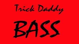 Trick Daddy "Bass"