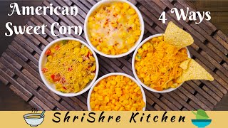 American Sweet Corn 4 ways |Classic Butter corn |Masala Corn |Cheese Chili Corn| Mexican Twist Salsa