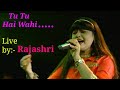 Tu Tu Hai Wahi || Yeh Vaada Raha|| Live Performance by Rajashri Bag
