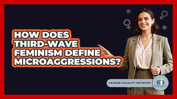 How Does Third-Wave Feminism Define Microaggressions? - Gender Equality Network