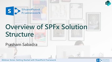 SharePoint Framework Webinar Series: Overview of SPFx Solution Structure