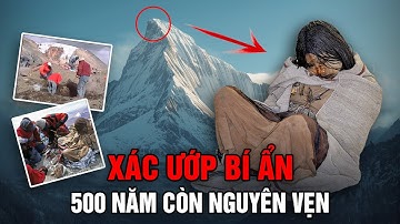 Phát Hiện Cô Gái Bí Ẩn: 500 Năm Ngủ Đông Trên Núi Thiêng, Thi Thể Còn Nguyên Vẹn | Ngẫm Media