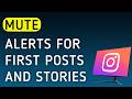 How To Mute Notifications For First Posts And Stories On Instagram App On PC (New Update)