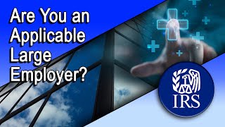 Health Care Law: Are You an Applicable Large Employer?