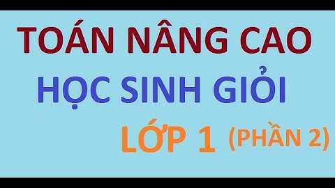 Toán lớp 1 nâng cao học kỳ 2