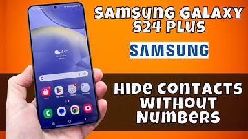 Samsung Galaxy S24 / Plus How to Hide Contacts without Numbers