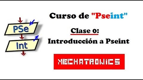 Curso de Pseint clase 0- Mechatronics