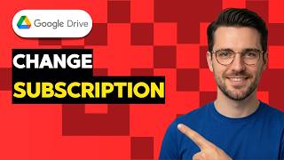 How to Change My Google Drive Subscription [2026 Full Guide]