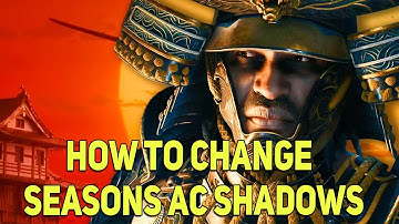 How To Change Seasons in AC Shadows, How To Change Seasons in Assassin